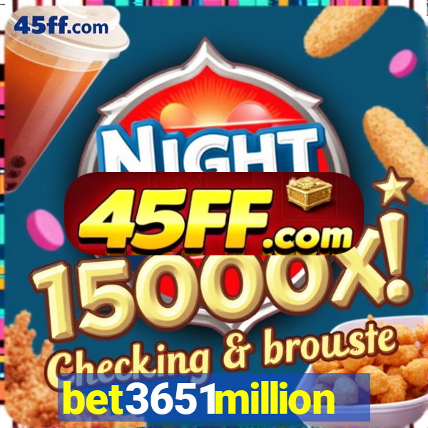 bet3651million